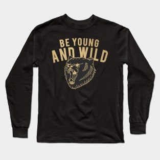 BE YOUNG AND WILD Long Sleeve T-Shirt